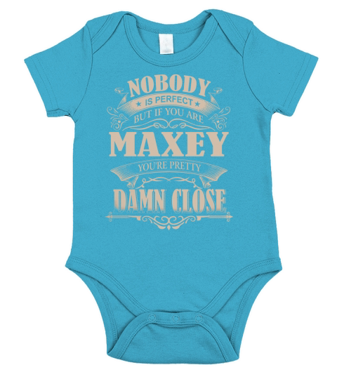 MAXEY Nobody is perfect. But if you are MAXEY youre pretty damn close - MAXEY Tee Shirt, MAXEY shirt, MAXEY Hoodie, MAXEY Family, MAXEY Tee, MAXEY Name Short Sleeve Baby One-Piece