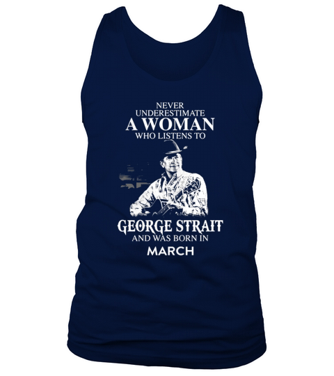 A Woman Who Listens To George Strait And Born In March Tank Top Unisex