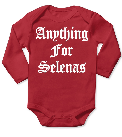Anything For Selenas T-Shirt Long Sleeve Baby One-Piece