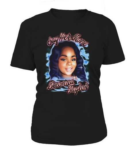 Breonna Taylor Say Her Name Women's T-Shirt