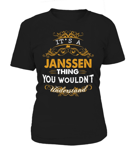 Its a JANSSEN Thing You Wouldnt Understand - JANSSEN T Shirt JANSSEN Hoodie JANSSEN Family JANSSEN Tee JANSSEN Name JANSSEN lifestyle JANSSEN shirt JANSSEN names Women's T-Shirt