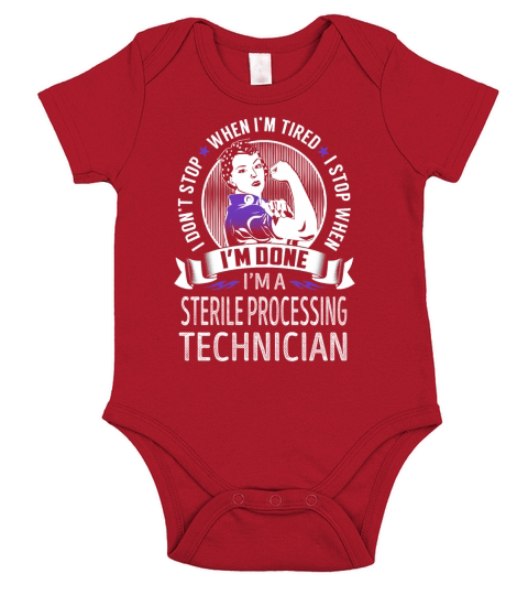Im a Sterile Processing Technician I dont Stop When Im Tired I Stop When Im Done Job Shirts Short Sleeve Baby One-Piece