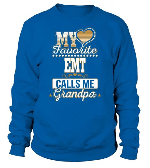 Best Family Jobs Gifts, Funny Works Gifts Ideas My Favorite EMT Calls Me Grandpa Sweatshirt Unisex