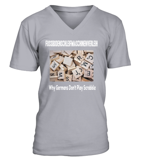 Why Germans Dont Play Scrabble V-Neck T-shirt