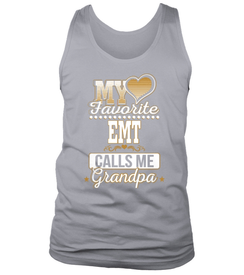 Best Family Jobs Gifts, Funny Works Gifts Ideas My Favorite EMT Calls Me Grandpa Tank Top Unisex