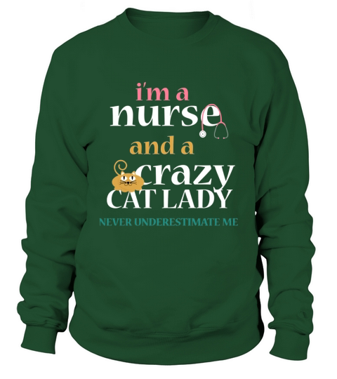 I Am A Nurse And Crazy Cat Lady Funny Sweatshirt Unisex