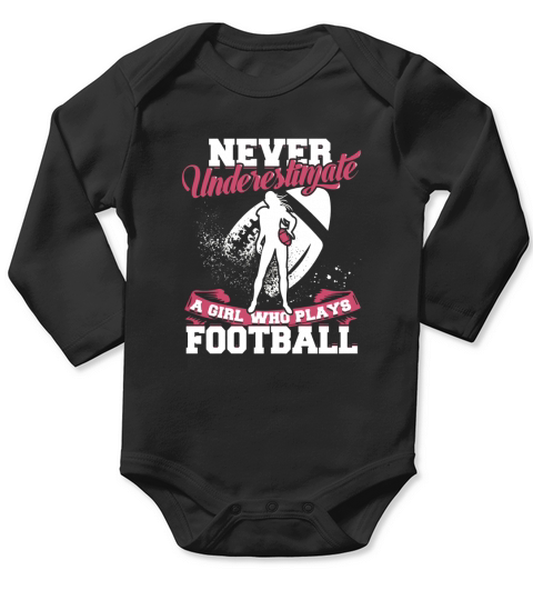 Never Underestimate A Girl Who Plays Football T-Shirt Long Sleeve Baby One-Piece