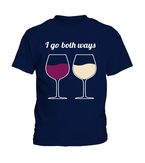 I Go Both Ways - Wine Joke Gifts - Wine Lover Novelty GIfts Kids T-Shirt