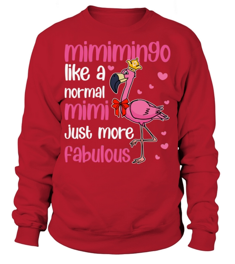 mimimingo like a normal mimi just more fabulous Sweatshirt Unisex