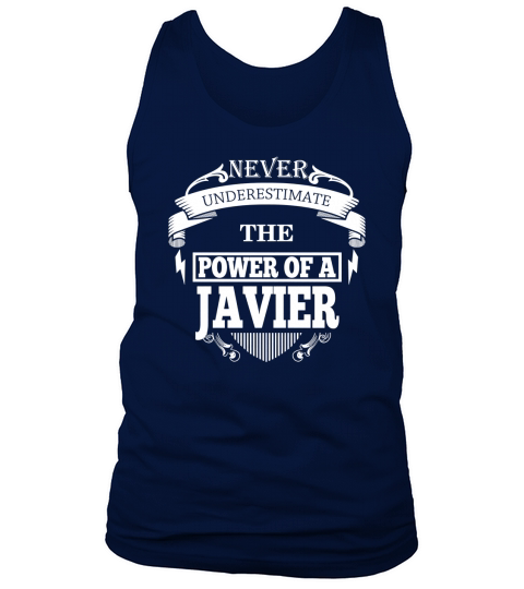 JAVIER - Never underestimate the power of JAVIER - JAVIER name - JAVIER Name Gifts - birthday gifts for JAVIER - JAVIER Shirts - JAVIER T-shirt - Best Sellers Tank Top Unisex
