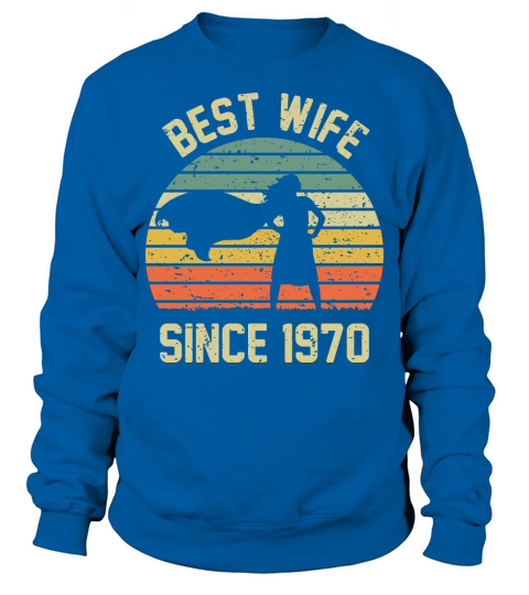 Wedding Anniversary Best Wife SINCE 1970 Sweatshirt Unisex