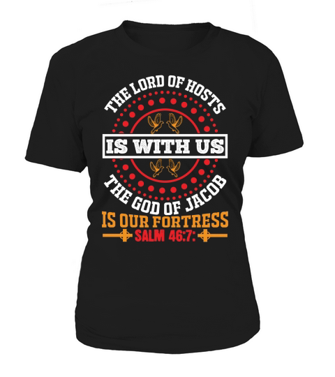 The LORD of hosts is with us  the God of Jacob is our fortress Women's T-Shirt