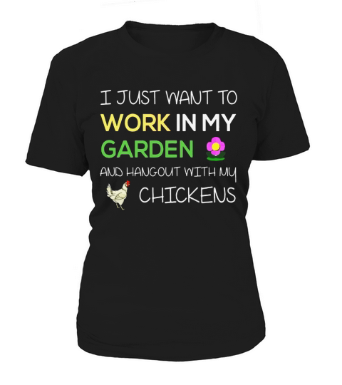 I Just Want To Work In My Garden Funny Chicken Women's T-Shirt