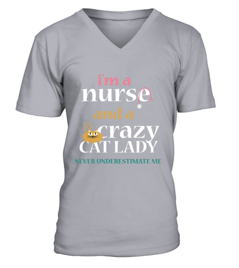 I Am A Nurse And Crazy Cat Lady Funny V-Neck T-shirt