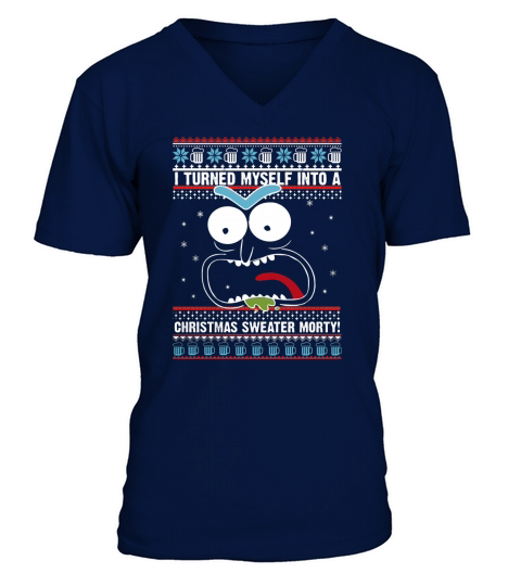 I Turned Myself Into A Christmas Sweater Morty Sweatshirt, hoodie, sweater V-Neck T-shirt
