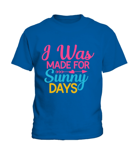 I Was Made For Sunny Summer Kids T-Shirt