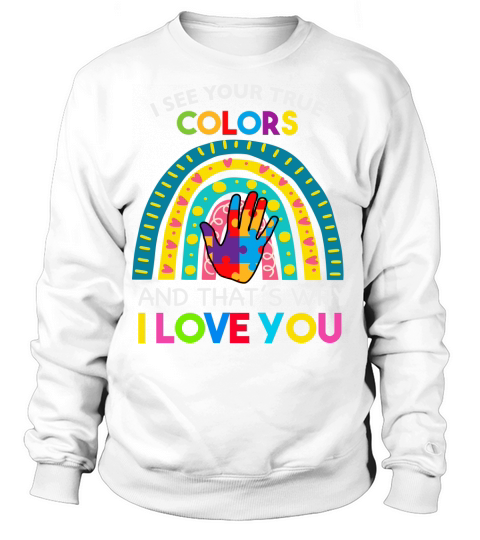 I See Your True Colors Sweatshirt Unisex
