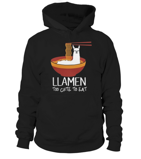 Too Cute To Eat Llamen Funny Llama Ramen T Shirt Hoodie Unisex