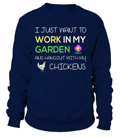 I Just Want To Work In My Garden Funny Chicken Sweatshirt Unisex