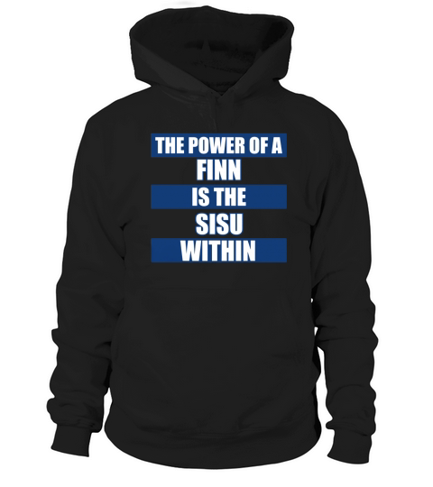 THE POWER OF A FINN IS THE SISU WITHIN Hoodie Unisex