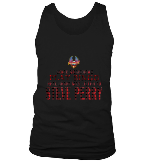 Journey Some Grandmas Play Bingo Real Grandmas Listen To Steve Perry shirt Tank Top Unisex