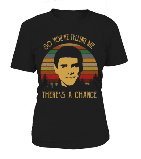 SO YOURE TELLING ME THERES A CHANCE WITH MAN Women's T-Shirt