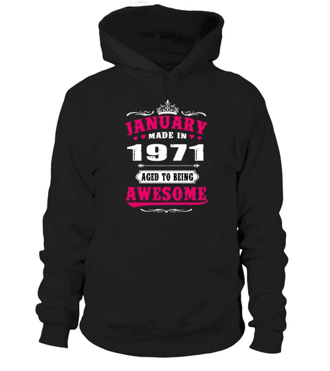 1971 - January Aged to being Awesome Hoodie Unisex