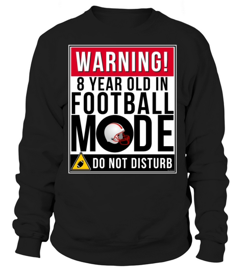 8 Year Old In Football Mode Sweatshirt Unisex
