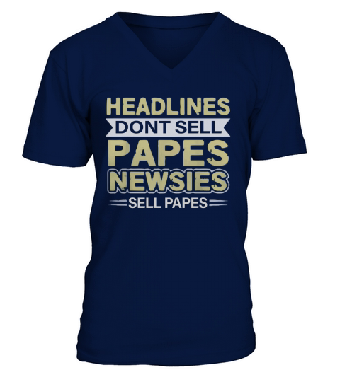Headlines dont sell papers Newsies V-Neck T-shirt