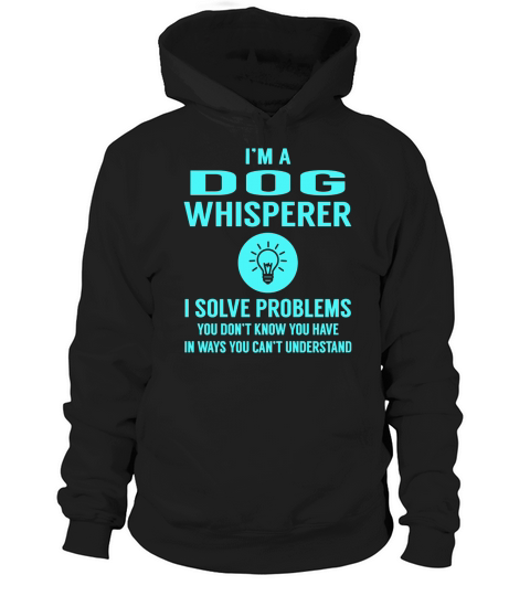 I am a Dog Whisperer Hoodie Unisex