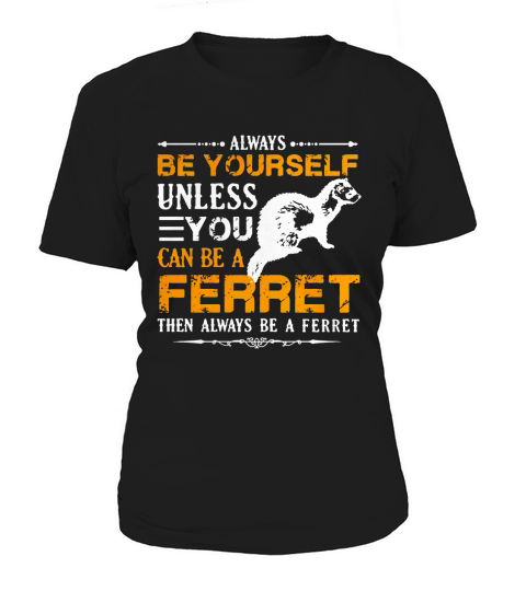 Always Be A Ferret Shirt T-Shirt Women's T-Shirt