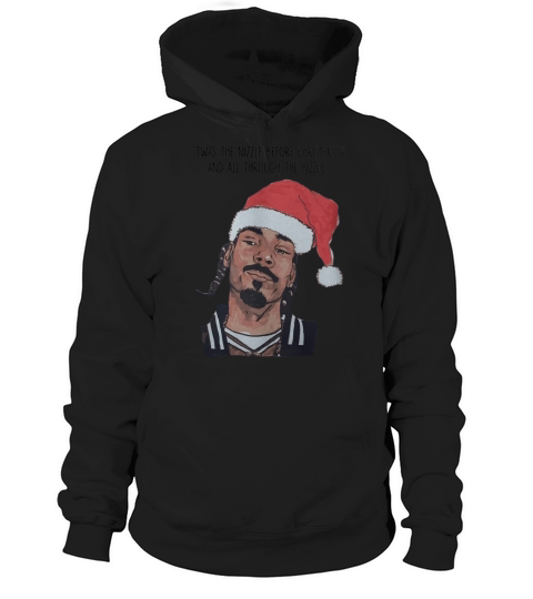 SNOOP DOGG TWAS THE NIZZLE BEFORE CHRISTMIZZLE shirt, hoodie, sweater, longsleeve t-shirt Hoodie Unisex