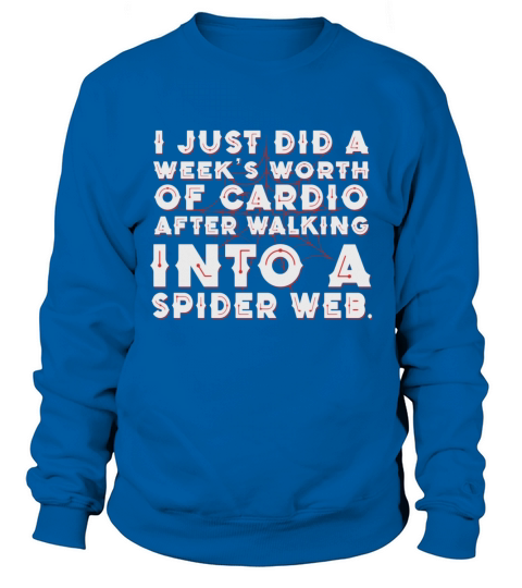 I Just Did A Weeks Worth Of Cardio After Spider Sweatshirt Unisex
