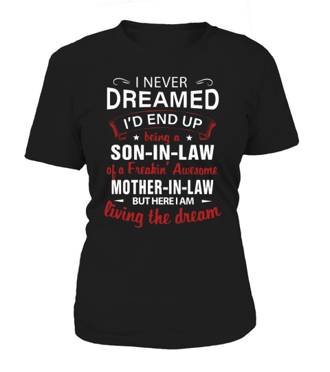 i never dream id end up being son in law Women's T-Shirt
