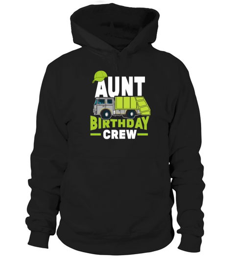 Aunt Birthday Crew Garbage Truck Hoodie Unisex