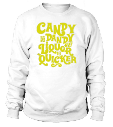 CANDY IS DANDY BUT LIQUOR IS QUICKER - Sweatshirt Cinch Bag Sweatshirt Unisex