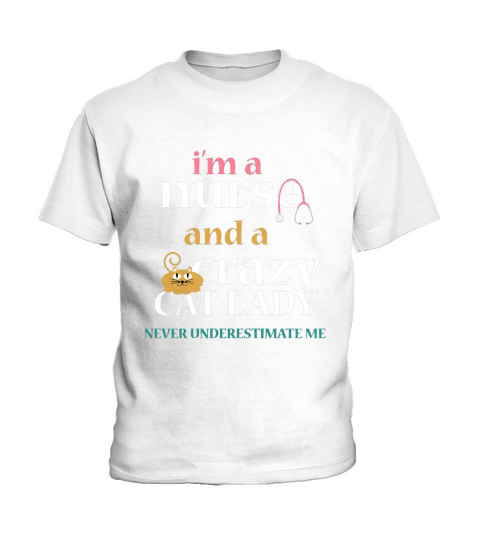 I Am A Nurse And Crazy Cat Lady Funny Kids T-Shirt
