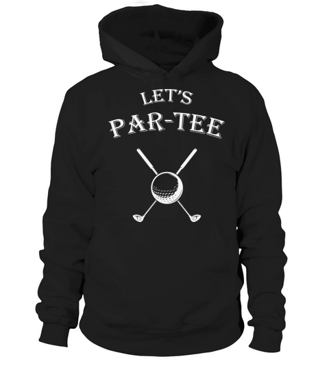 Funny Golf Lover Lets Partee Hoodie Unisex