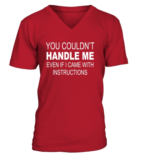 You Couldnt Handle Me Even If I Came With Instructions V-Neck T-shirt