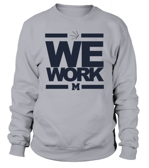 We Work Blue Michigan Wolverines Basketball T-Shirts - Mens Premium T-Shirt Sweatshirt Unisex