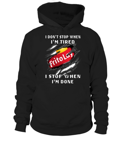Frito Lay I Don’t Stop When I’m Tired I Stop When I’m Done Hoodie Unisex