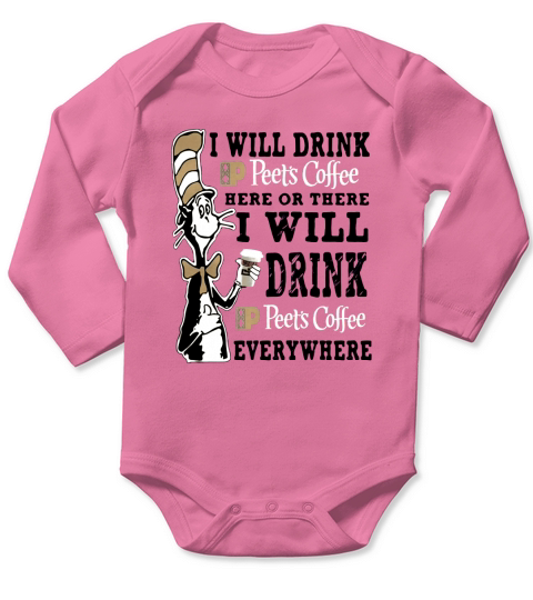 I will drink Peets Coffee here or there Long Sleeve Baby One-Piece