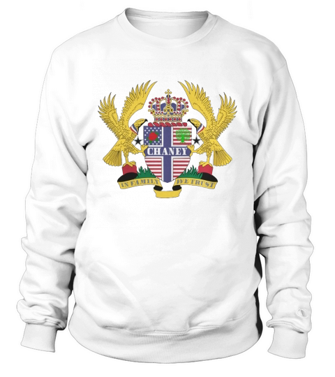 Chaney Family Crest For American People - Chaney Family T-Shirt, Hoodie, Sweatshirt Sweatshirt Unisex