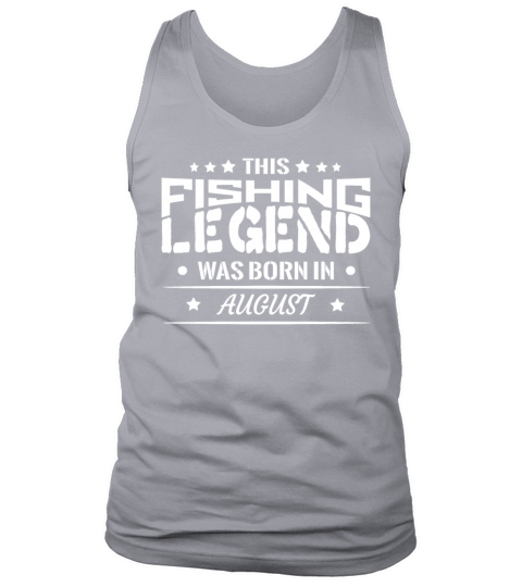 Fishing Legend Born on August Birthday Gift Tank Top Unisex
