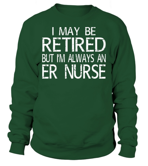Retired ER Nurse T Shirt Funny Gift Sweatshirt Unisex