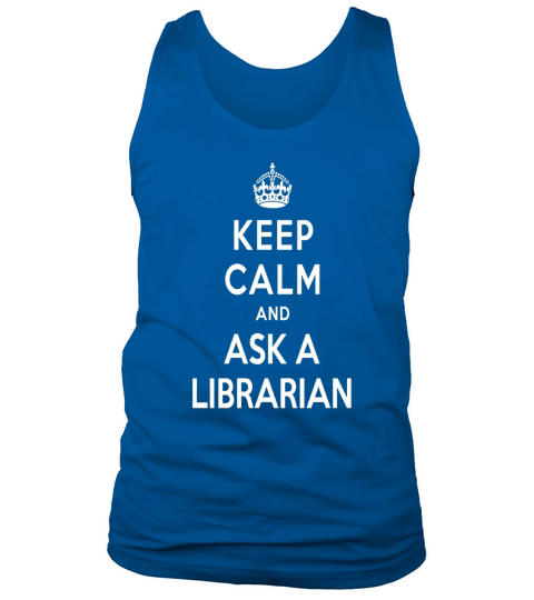 keep calm and ask a librarian Tank Top Unisex