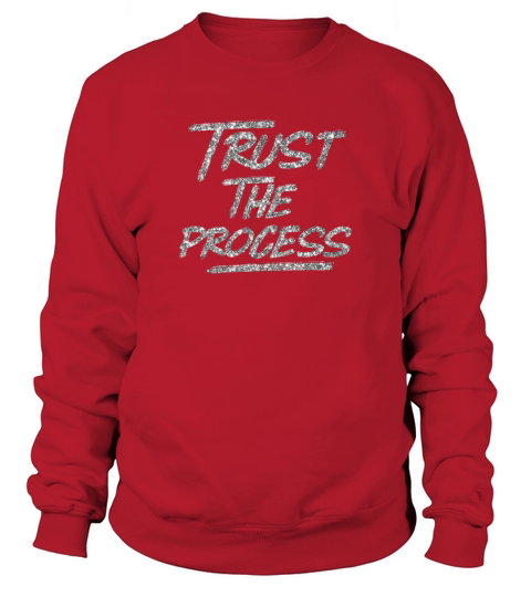 Trust The Process T-shirts Gift Sweatshirt Unisex