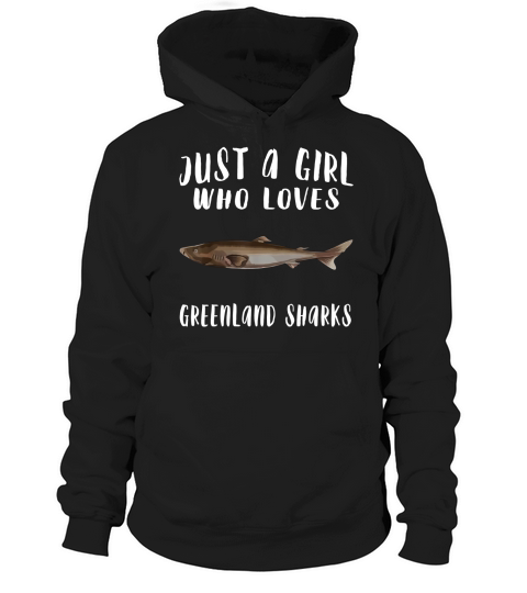 Im Just A Girl Who Loves Greenland Shark Hoodie Unisex
