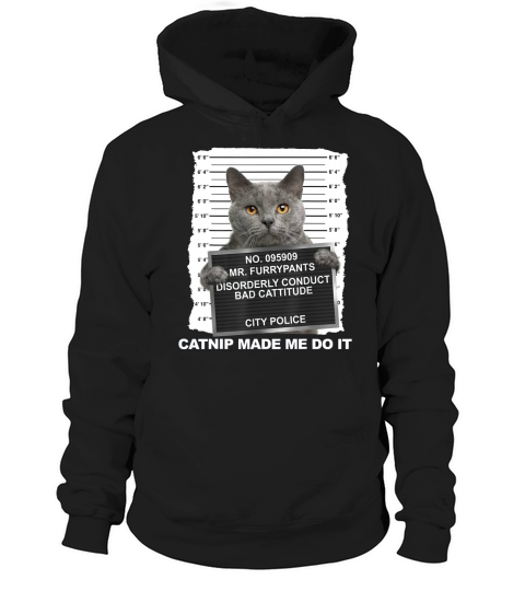 Catnip Made Me Do It Cat Cat shirt - Unisex Long Sleeve Hoodie Unisex