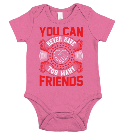 You can never have too many friends Short Sleeve Baby One-Piece